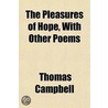 Pleasures Of Hope, With Other Poems by Thomas Campbell