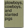Plowboys, Cowboys, and Slanted Pigs door Flemmons-J