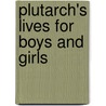 Plutarch's Lives For Boys And Girls by Unknown