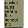 Pocket Tales Year 6 The School Trip door Mary Hooper