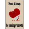 Poems & Scraps For Healing & Growth door R.A. Feller