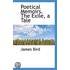 Poetical Memoirs. The Exile, A Tale