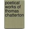 Poetical Works of Thomas Chatterton by Walter William Skeat