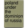 Poland Under the Dominion of Russia door Onbekend