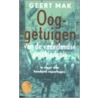 Ooggetuigen van de vaderlandse geschiedenis in meer dan honderd reportages by Geert Mak