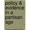 Policy & Evidence in a Partisan Age door Paul Gary Wyckoff