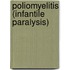 Poliomyelitis (Infantile Paralysis)