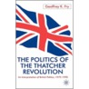 Politics of the Thatcher Revolution door Geoffrey K. Fry