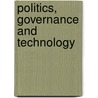 Politics, Governance And Technology by Paul H.A. Frissen