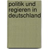Politik Und Regieren In Deutschland by Manuel Frohlich