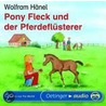 Pony Fleck und der Pferdeflüsterer door Wolfram Hänel