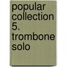 Popular Collection 5. Trombone Solo door Arturo Himmer