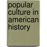 Popular Culture in American History door Jim Cullen