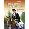 Positiv denken - erfolgreich reiten door Jane Savoie