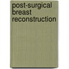Post-Surgical Breast Reconstruction door Professor Peter C. Neligan