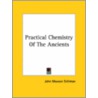 Practical Chemistry Of The Ancients door John Maxson Stillman