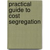 Practical Guide to Cost Segregation door Shirley C. Baldwin