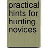 Practical Hints For Hunting Novices door Charles Richardson