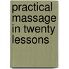 Practical Massage In Twenty Lessons door Hartvig Nissen