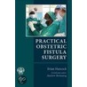 Practical Obstetric Fistula Surgery door M.D. Hancock Brian