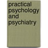 Practical Psychology And Psychiatry door Burr Colonel Bell