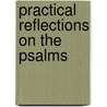 Practical Reflections On The Psalms by John Nelson Darby