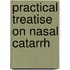 Practical Treatise on Nasal Catarrh