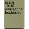Praxis 10410 Educational Leadership door Sharon Wynne