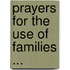 Prayers for the Use of Families ...