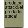 Predator Attack!/El Predador Ataca! door Katharine Kenah