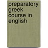 Preparatory Greek Course In English by Unknown