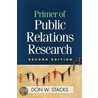 Primer Of Public Relations Research door Don W. Stacks
