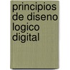 Principios de Diseno Logico Digital door Norman Balabanian