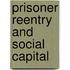 Prisoner Reentry And Social Capital