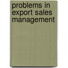 Problems In Export Sales Management door Harry Rudolph Tosdal