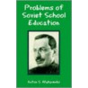 Problems Of Soviet School Education door Anton S. Makarenko