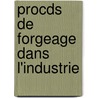 Procds de Forgeage Dans L'Industrie by C. Codron