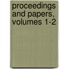 Proceedings And Papers, Volumes 1-2 by Unknown