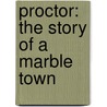 Proctor: The Story Of A Marble Town door David C. Gale