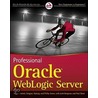 Professional Oracle Weblogic Server door Robert Patrick