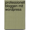 Professionell bloggen mit WordPress door Tom Alby