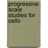 Progressive Scale Studies For Cello door Onbekend
