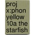 Proj X:phon Yellow 10a The Starfish