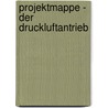 Projektmappe - Der Druckluftantrieb door Hans J. Engelke