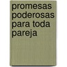 Promesas Poderosas Para Toda Pareja door Susan Elizabeth George