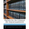 Proyecto de Cdigo de Enjuiciamiento by Joaqu�N. Blest Gana