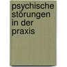 Psychische Störungen in der Praxis door Heidi Müssigbrodt