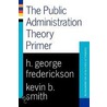 Public Administration Theory Primer by Michael J. Licari
