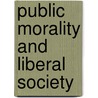 Public Morality And Liberal Society by Harry M. Clor