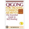Qigong For Treating Common Ailments door Xu Xiangcai